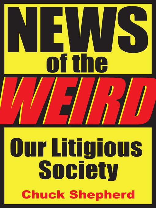 Title details for Our Litigious Society by Chuck Shepherd - Available